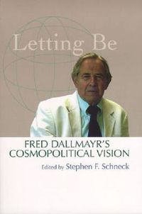 Cover image for Letting Be: Fred Dallmayr's Cosmopolitical Vision