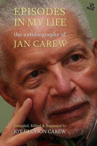 Cover image for Episodes in My Life: The Autobiography of Jan Carew: Compiled, Edited and Expanded by Joy Gleason Carew