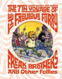 Cover image for The Fabulous Furry Freak Brothers: The 7th Voyage and Other Follies (Freak Brothers Follies)