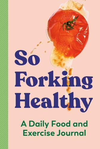 Cover image for So Forking Healthy: A Daily Food and Exercise Journal