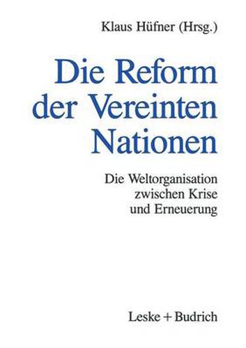 Die Reform Der Vereinten Nationen: Die Weltorganisation Zwischen Krise Und Erneuerung