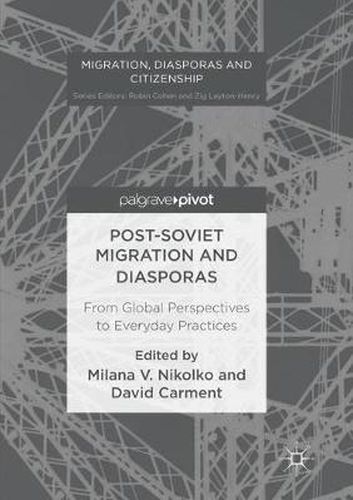 Cover image for Post-Soviet Migration and Diasporas: From Global Perspectives to Everyday Practices