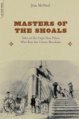 Cover image for Masters of the Shoals: Tales of the Cape Fear Pilots who Ran the Union Blockade