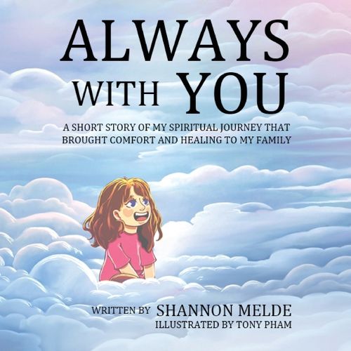 Cover image for Always With You - A Short Story of My Spiritual Journey That Brought Help and Healing to My Family