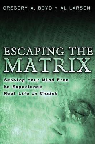 Cover image for Escaping the Matrix - Setting Your Mind Free to Experience Real Life in Christ