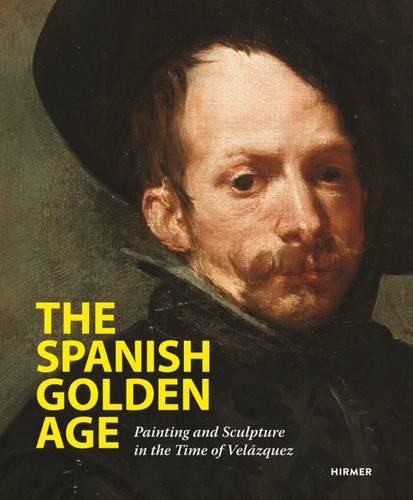 Cover image for The Spanish Golden Age: Painting and Sculpture in the Time of Velazquez