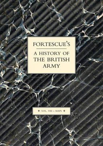 Cover image for Fortescue's History of the British Army: Volume VII Maps: Maps