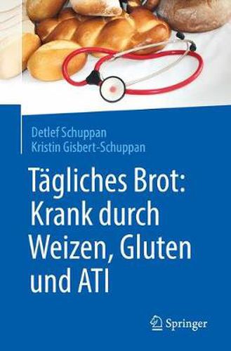 Cover image for Tagliches Brot: Krank durch Weizen, Gluten und ATI