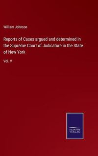 Cover image for Reports of Cases argued and determined in the Supreme Court of Judicature in the State of New York