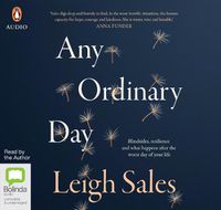 Cover image for Any Ordinary Day: Blindsides, Resilience and What Happens After the Worst Day of Your Life