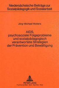 Cover image for AIDS, Psychosoziale Folgeprobleme Und Sozialpaedagogisch Verantwortete Strategien Der Praevention Und Bewaeltigung