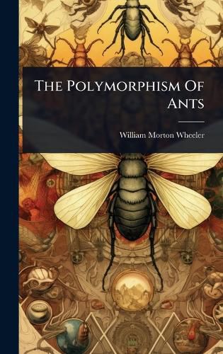 Cover image for The Polymorphism Of Ants