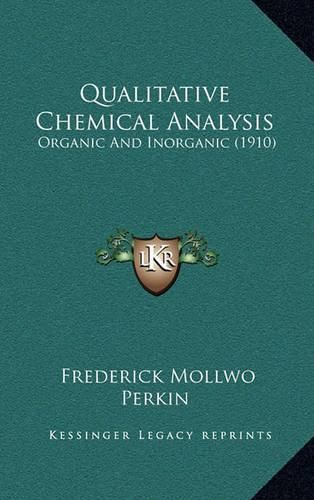 Cover image for Qualitative Chemical Analysis: Organic and Inorganic (1910)