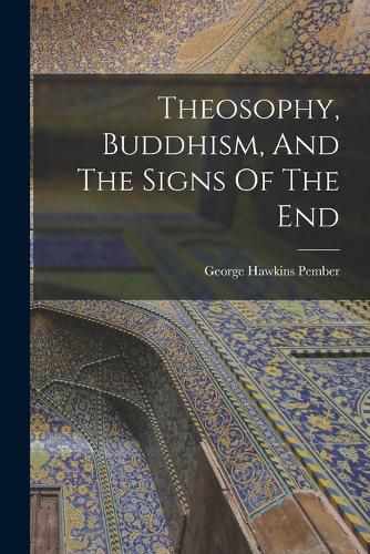 Cover image for Theosophy, Buddhism, And The Signs Of The End