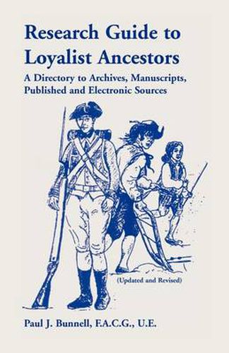 Cover image for Research Guide To Loyalist Ancestors: A Directory To Archives, Manuscripts, Published and Electronic Sources (Updated and Revised)