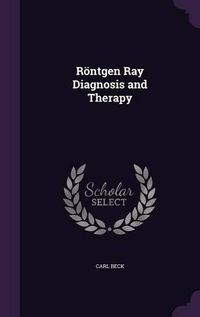 Cover image for Rontgen Ray Diagnosis and Therapy