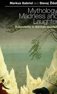 Cover image for Mythology, Madness, and Laughter: Subjectivity in German Idealism