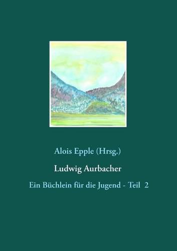 Ludwig Aurbacher: Ein Buchlein fur die Jugend - Teil 2