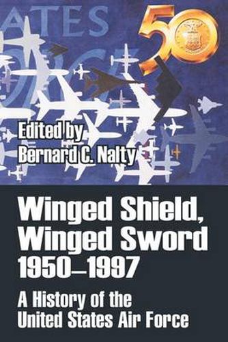 Cover image for Winged Shield, Winged Sword 1950-1997: A History of the United States Air Force