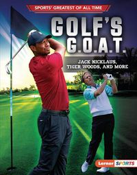 Cover image for Golf's G.O.A.T.: Jack Nicklaus, Tiger Woods, and More