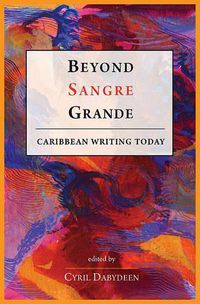 Cover image for Beyond Sangre Grande: Caribbean Writing Today