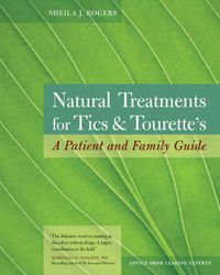 Cover image for Natural Treatment for Tics and Tourette's: A Patient and Family Guide