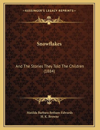 Cover image for Snowflakes: And the Stories They Told the Children (1884)