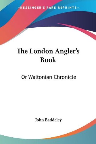 Cover image for The London Angler's Book: Or Waltonian Chronicle