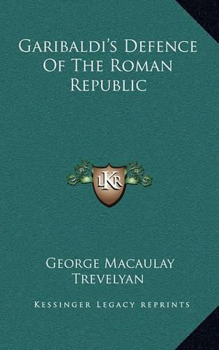 Garibaldi's Defence of the Roman Republic