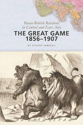 Cover image for The Great Game, 1856-1907: Russo-British Relations in Central and East Asia