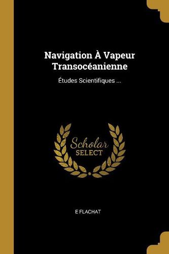 Cover image for Navigation A Vapeur Transoceanienne