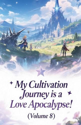 Cover image for My Cultivation Journey is a Love Apocalypse! (Volume 8)