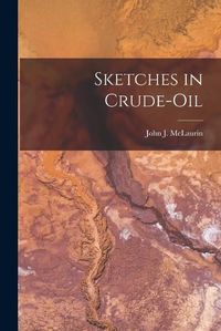 Cover image for Sketches in Crude-Oil