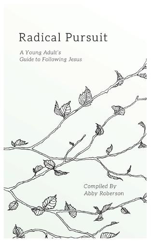 Cover image for Radical Pursuit: A Young Adult's Guide to Following Jesus