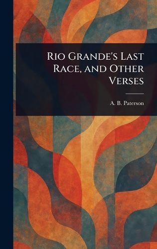 Cover image for Rio Grande's Last Race, and Other Verses