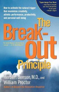 Cover image for The Breakout Principle: How to Activate the Natural Trigger That Maximizes Creativity, Athletic Performance, Productivity, and Personal Well-Being