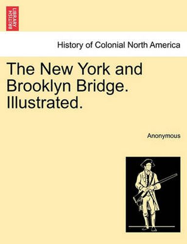 Cover image for The New York and Brooklyn Bridge. Illustrated.