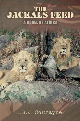 Cover image for The Jackals Feed: A Novel of Africa