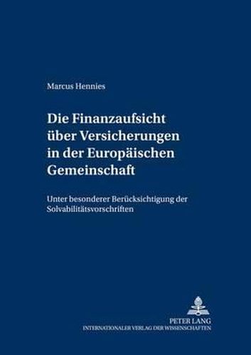 Cover image for Die Finanzaufsicht Ueber Versicherungen in Der Europaeischen Gemeinschaft: Unter Besonderer Beruecksichtigung Der Solvabilitaetsvorschriften