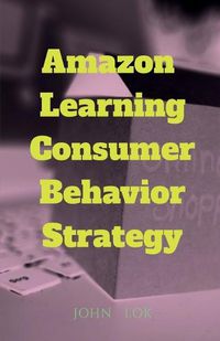 Cover image for Amazon Learning Consumer Behavior Strategy