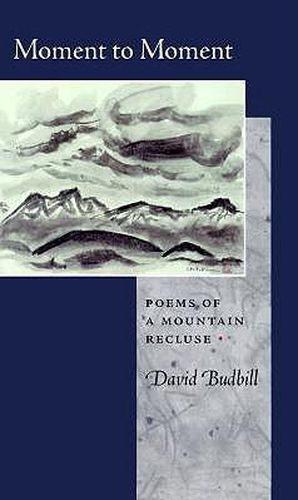 Cover image for Moment to Moment: Poems of a Mountain Recluse