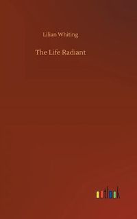 Cover image for The Life Radiant