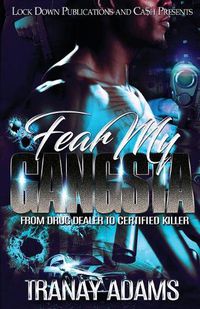 Cover image for Fear My Gangsta: From Drug Dealer to Certified Killer