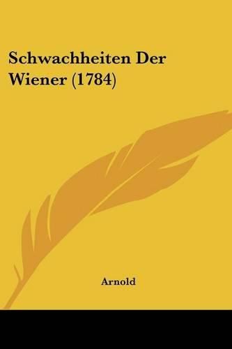 Cover image for Schwachheiten Der Wiener (1784)