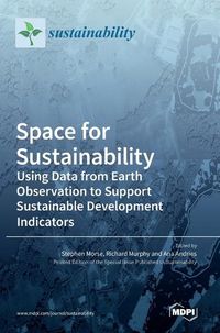 Cover image for Space for Sustainability: Using Data from Earth Observation to Support Sustainable Development Indicators