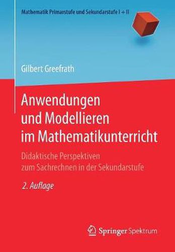 Cover image for Anwendungen Und Modellieren Im Mathematikunterricht: Didaktische Perspektiven Zum Sachrechnen in Der Sekundarstufe