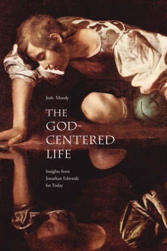 Cover image for The God-Centered Life: Insights from Jonathan Edwards for Today