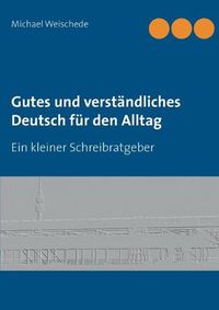 Cover image for Gutes und verstandliches Deutsch fur den Alltag: Ein kleiner Schreibratgeber