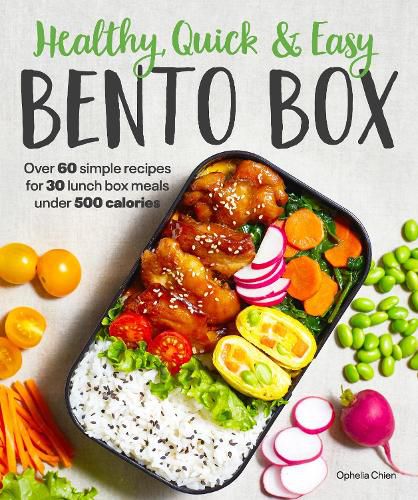 Cover image for Healthy, Quick & Easy Bento Box: Over 60 Simple Recipes for 30 Lunch Box Meals Under 500 Calories