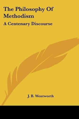 Cover image for The Philosophy of Methodism: A Centenary Discourse
